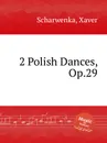 2 Polish Dances, Op.29 - X. Scharwenka