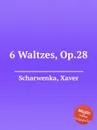 6 Waltzes, Op.28 - X. Scharwenka