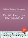 Cupido klein, das Gottlein blind - J.H. Schein