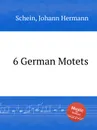 6 German Motets - J.H. Schein