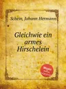 Gleichwie ein armes Hirschelein - J.H. Schein