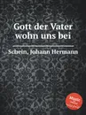 Gott der Vater wohn uns bei - J.H. Schein