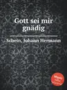 Gott sei mir gnadig - J.H. Schein
