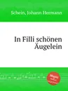 In Filli schonen Augelein - J.H. Schein