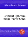 Ist nicht Ephraim mein teurer Sohn - J.H. Schein