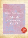 Telas de corazones, Op.23 - M.S. de Arpe