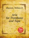 Aria for Trombone and Tape - W.R. Shannon