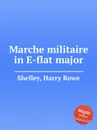 Marche militaire in E-flat major - H.R. Shelley