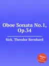 Oboe Sonata No.1, Op.34 - T.B. Sick