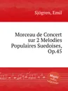 Morceau de Concert sur 2 Melodies Populaires Suedoises, Op.45 - E. Sjоgren