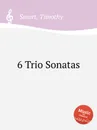 6 Trio Sonatas - T. Smart