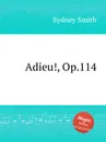 Adieu!, Op.114 - S. Smith