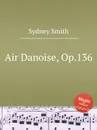 Air Danoise, Op.136 - S. Smith