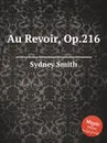 Au Revoir, Op.216 - S. Smith