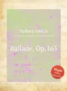 Ballade, Op.165 - S. Smith