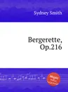 Bergerette, Op.216 - S. Smith