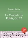 La Cascade de Rubis, Op.22 - S. Smith
