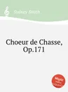 Choeur de Chasse, Op.171 - S. Smith