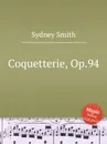Coquetterie, Op.94 - S. Smith