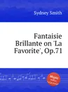 Fantaisie Brillante on 'La Favorite', Op.71 - S. Smith
