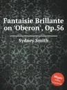 Fantaisie Brillante on 'Oberon', Op.56 - S. Smith