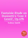 Fantaisie-Etude on Donizetti's 'Com' е Gentil', Op.69b - S. Smith