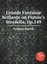 Grande Fantaisie brillante on Flotow's Stradella, Op.149 - S. Smith
