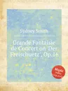 Grande Fantaisie de Concert on 'Der Freischuetz', Op.16 - S. Smith