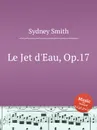 Le Jet d'Eau, Op.17 - S. Smith