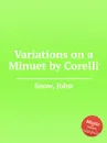 Variations on a Minuet by Corelli - J. Snow