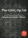 The Critic, Op.144 - C.V. Stanford