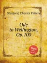 Ode to Wellington, Op.100 - C.V. Stanford