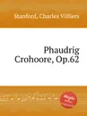 Phaudrig Crohoore, Op.62 - C.V. Stanford