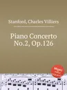 Piano Concerto No.2, Op.126 - C.V. Stanford
