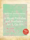 6 Short Preludes and Postludes - Set 1, Op.101 - C.V. Stanford