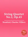 String Quartet No.2, Op.45 - C.V. Stanford