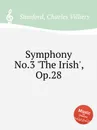 Symphony No.3 'The Irish', Op.28 - C.V. Stanford