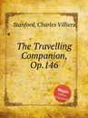 The Travelling Companion, Op.146 - C.V. Stanford