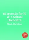 48 seconds for H.W.'s School Orchestra - C. Stark