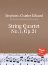 String Quartet No.1, Op.21 - C.E. Stephens