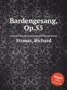 Bardengesang, Op.55 - R. Strauss