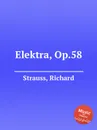 Elektra, Op.58 - R. Strauss