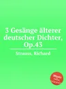 3 Gesange alterer deutscher Dichter, Op.43 - R. Strauss