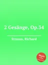 2 Gesange, Op.34 - R. Strauss