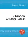 2 Gro?ere Gesange, Op.44 - R. Strauss
