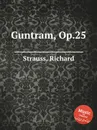 Guntram, Op.25 - R. Strauss