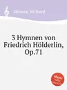 3 Hymnen von Friedrich Holderlin, Op.71 - R. Strauss
