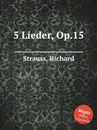 5 Lieder, Op.15 - R. Strauss