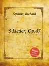 5 Lieder, Op.47 - R. Strauss