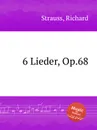 6 Lieder, Op.68 - R. Strauss